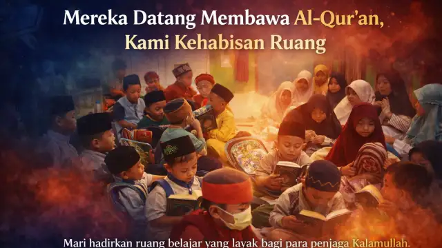 Mereka datang membawa Al-Qur’an, kami kehabisan ruang